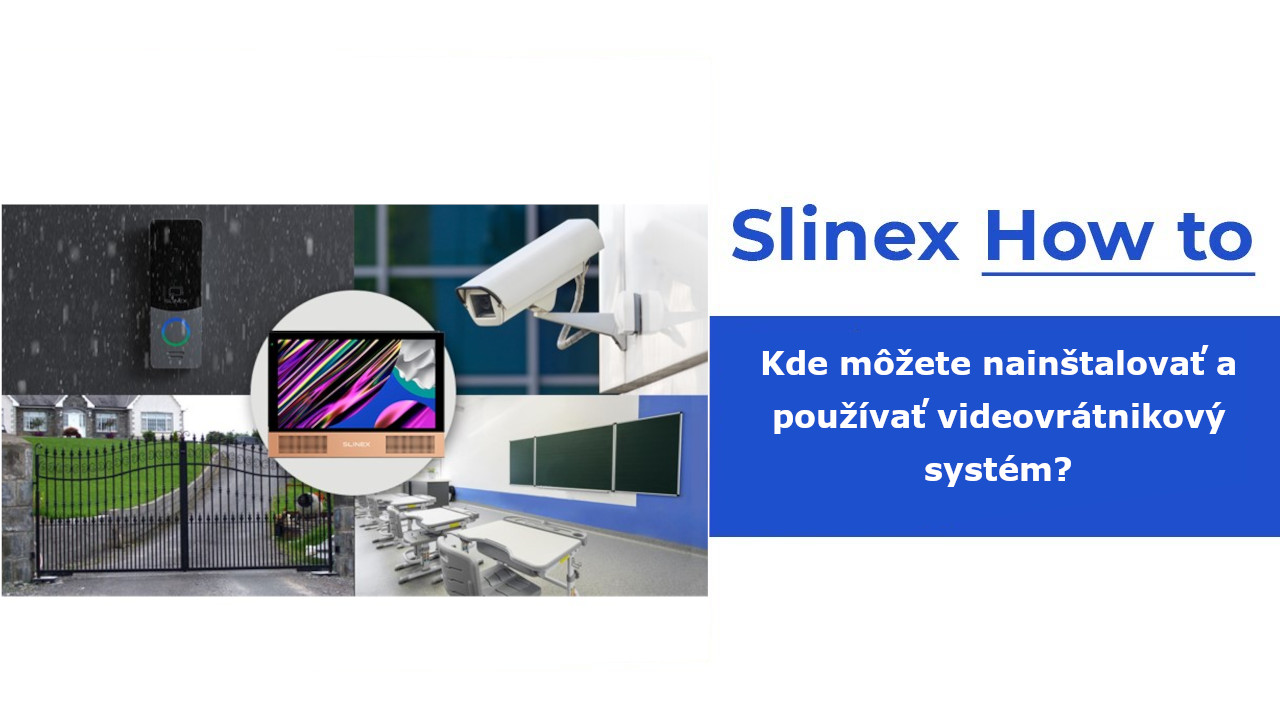 Kde môžete nainštalovať a používať videovrátnikový systém?